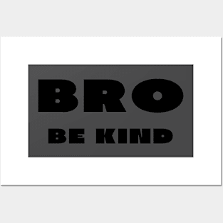 Bro be kind Posters and Art